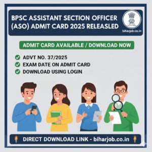 Read more about the article BPSC Assistant Section Officer (ASO) Admit Card 2025 Released: बीपीएससी ASO एडमिट कार्ड जारी, यहाँ से तुरंत डाउनलोड करें
