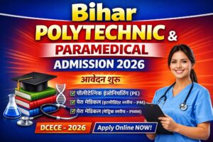 Read more about the article Bihar Polytechnic & Paramedical (DCECE) Admission 2026: Online Form, Eligibility & Exam Pattern